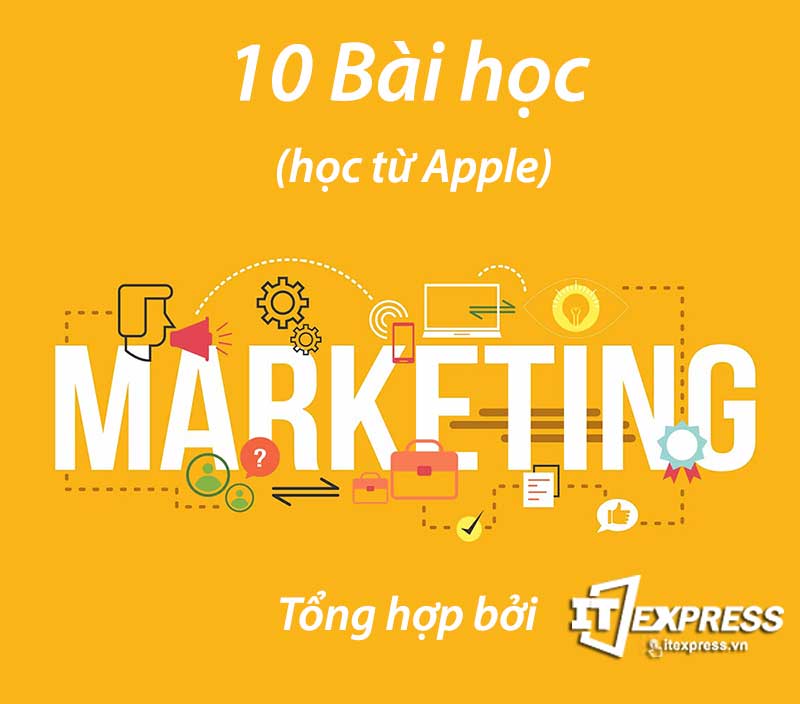 10 Bí quyết Marketing tạo ra khác biệt của Apple
