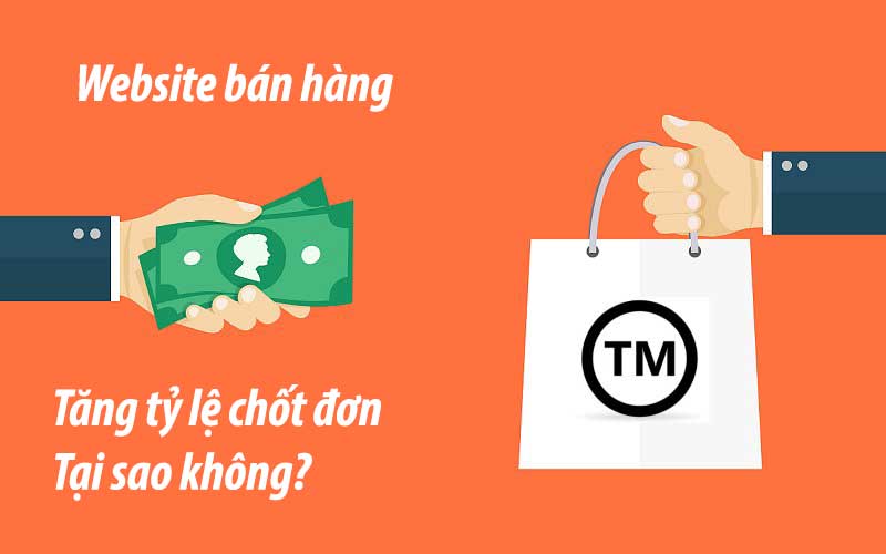 Tăng tỷ lệ chốt đơn khi có website bán hàng