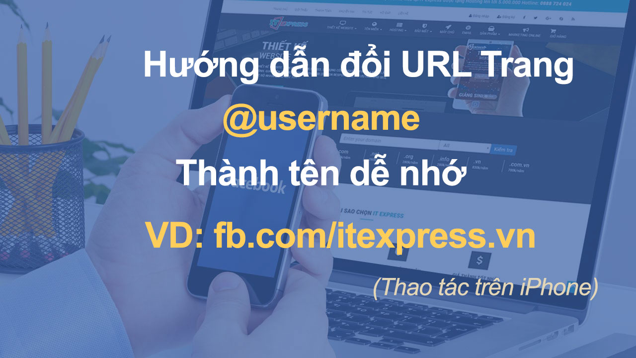Video hướng dẫn thay đổi link (URL) fanpage Facebook (hay tên người dùng) trên điện thoại và máy tính
