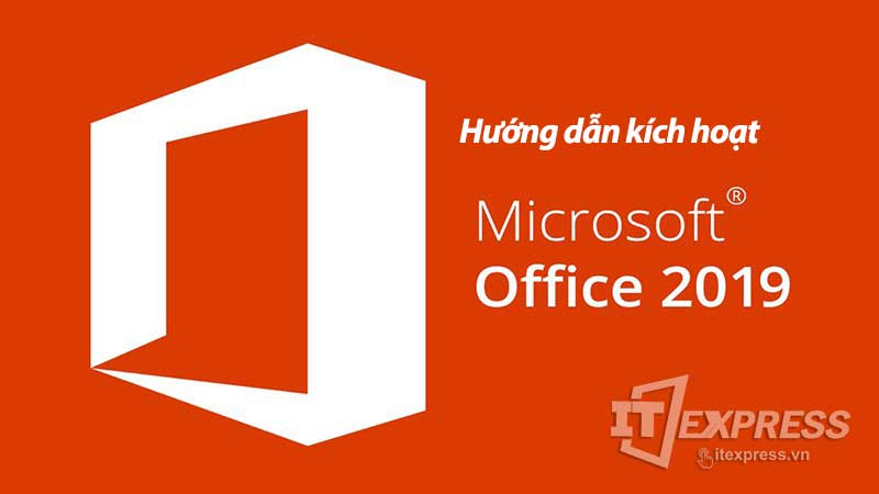 Hướng dẫn kích hoạt Office 2019 bằng Key và chia sẻ một số Key đi kèm