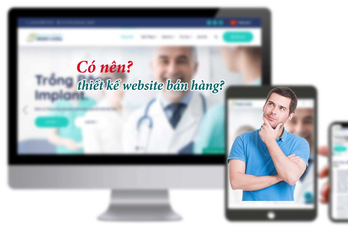 Nên khi nào thì bắt đầu thiết kế một website bán hàng?