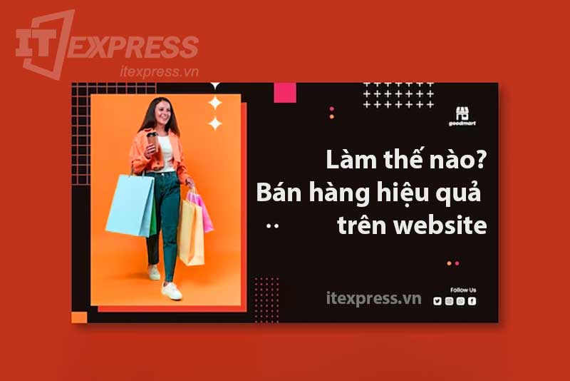 Làm thế nào bán hàng hiệu quả trên website?