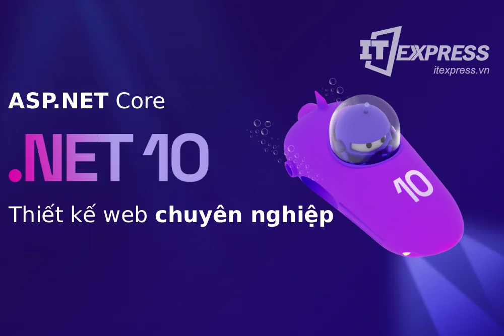 ASP.NET Core - Tại sao chỉ dành cho những Công ty thiết kế website chuyên nghiệp?