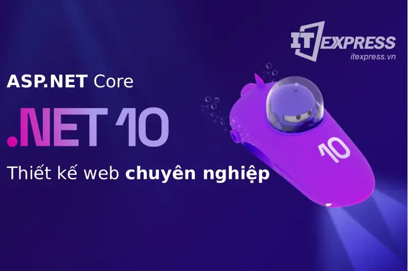 ASP.NET Core - Tại sao chỉ dành cho những Công ty thiết kế website chuyên nghiệp?
