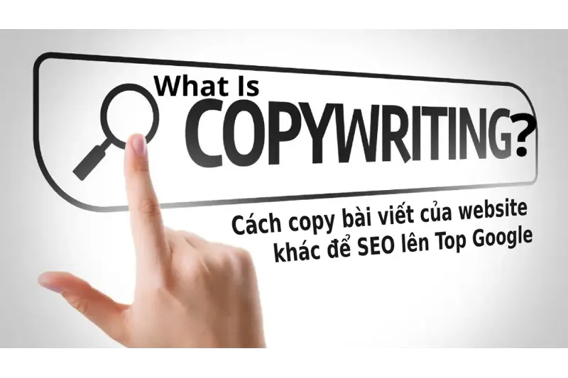 Cách copy bài viết của website khác để SEO lên Top Google